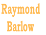 Raymond 
Barlow
